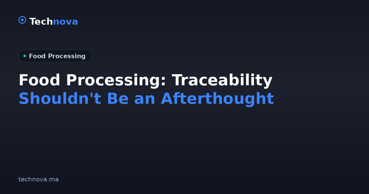 Food Processing: Traceability Shouldn't Be an Afterthought
