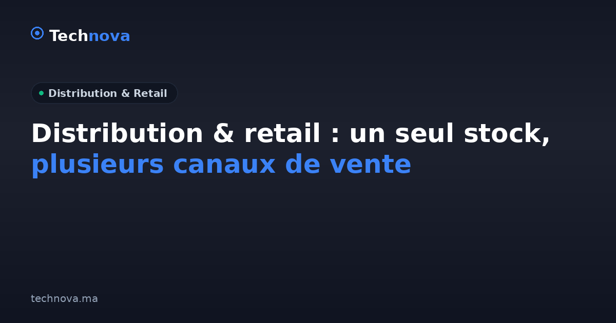 Distribution & retail : un seul stock, plusieurs canaux de vente