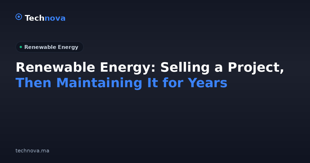 Renewable Energy: Selling a Project, Then Maintaining It for Years