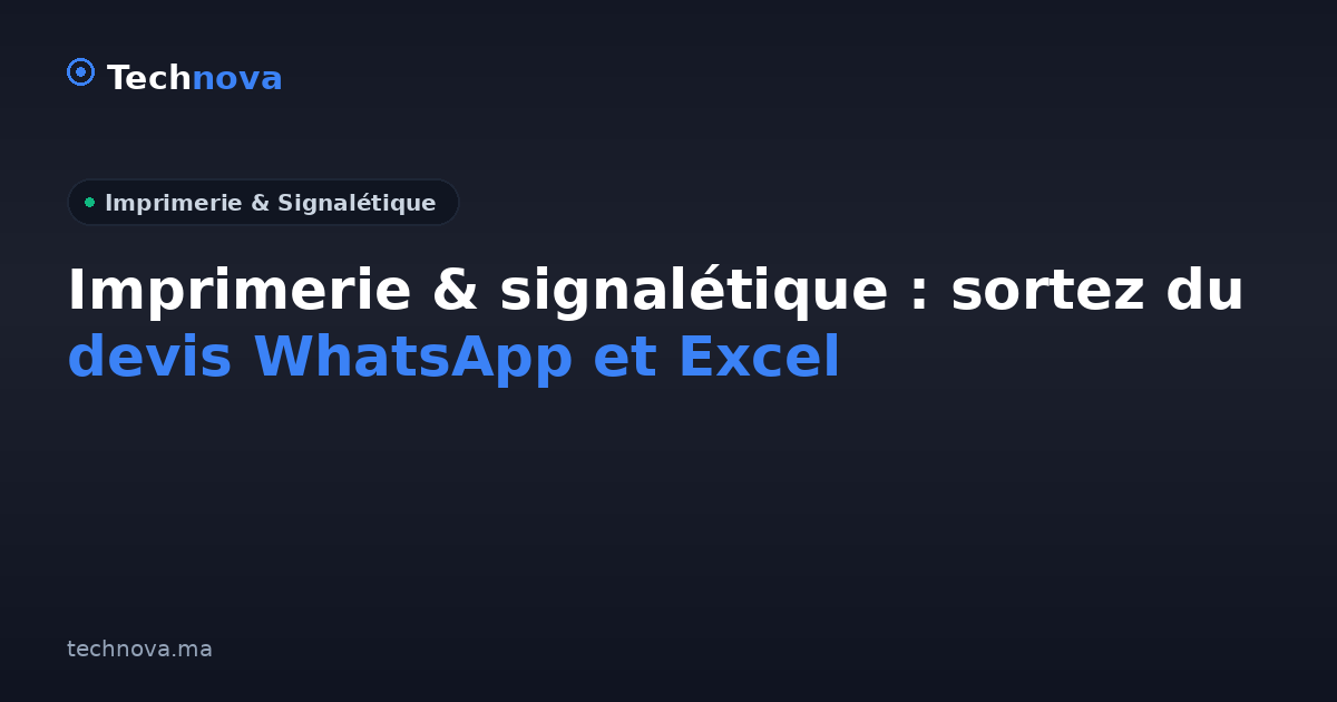 Imprimerie & signalétique : sortez du devis WhatsApp et Excel