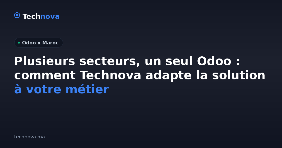 Plusieurs secteurs, un seul Odoo : comment Technova adapte la solution à votre métier