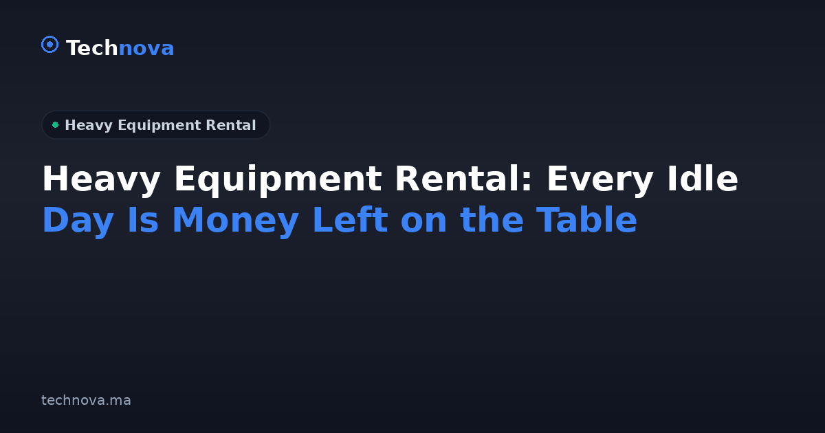 Heavy Equipment Rental: Every Idle Day Is Money Left on the Table