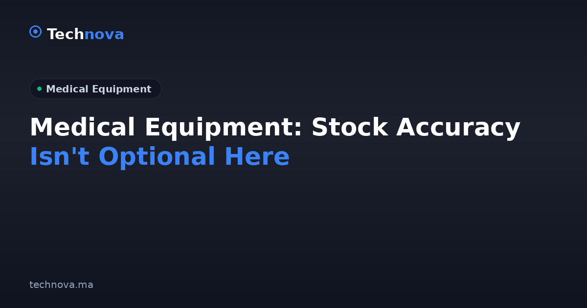 Medical Equipment: Stock Accuracy Isn't Optional Here