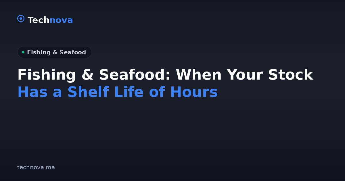 Fishing & Seafood: When Your Stock Has a Shelf Life of Hours